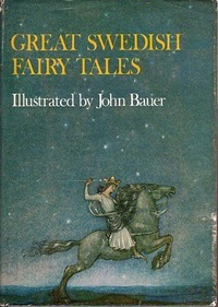 Great Swedish Fairy Tales by Elsa Olenius, Martin Granér, Cyrus Granér, Walter Stenström, Alfred Smedberg, Anna Wahlenberg, P.A. Lindholm, Helge Kjellin, Elsa Beskow, Helena Nyblom, Holger Lundbergh, John Bauer, Harald Östenson