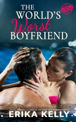 The World's Worst Boyfriend by Erika Kelly