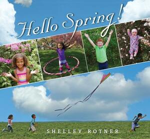 Hello Spring! by Shelley Rotner