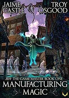 Manufacturing Magic by Troy Osgood, Jaime Castle