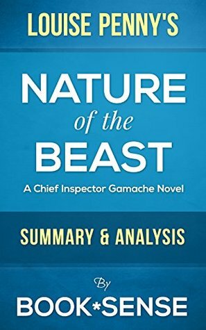 The Nature of the Beast: (A Chief Inspector Gamache Novel) by Louise Penny | Summary & Analysis by Book*Sense