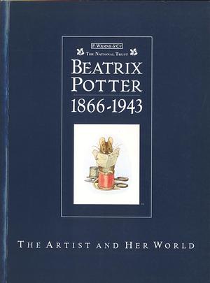 Beatrix Potter 1866 - 1943: The Artist and Her World by Judy Taylor, Judy Taylor, Anne Stevenson Hobbs, Joyce Irene Whalley
