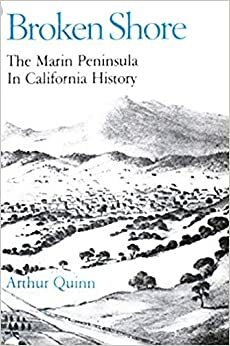 Broken Shore: The Marin Peninsula in California History by Arthur Quinn
