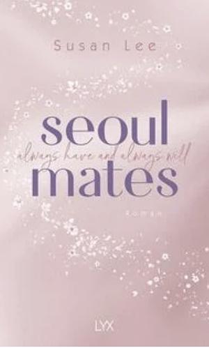 Seoulmates - Always have and always will by Susan Lee