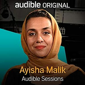 Ayisha Malik: Audible Sessions: FREE Exclusive Interview by Holly Newson, Ayisha Malik