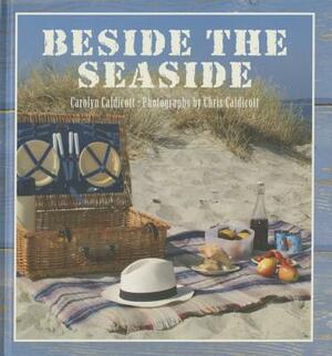 Beside the Seaside by Chris Caldicott, Carolyn Caldicott