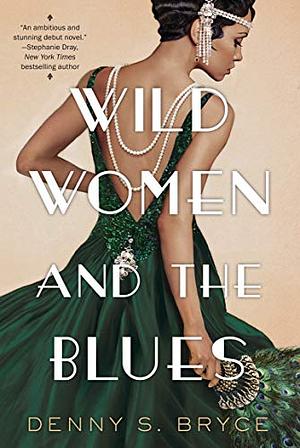 Wild Women and the Blues by Denny S. Bryce