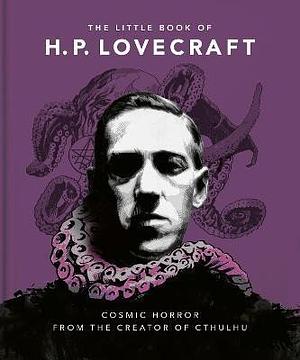 The Little Book of HP Lovecraft: Wit and Wisdom from the Creator of Cthulhu by Orange Hippo!