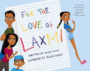 For the Love of Laxmi: Everyday Desi Biases and the Imprints They Leave by Alexa Carter, Bijal Shah