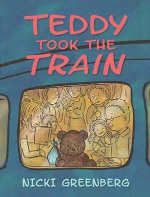 Teddy Took the Train by Nicki Greenberg