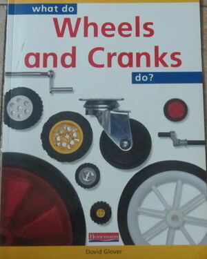 What Do Wheels And Cranks Do? (What Do... Do?) by David Glover