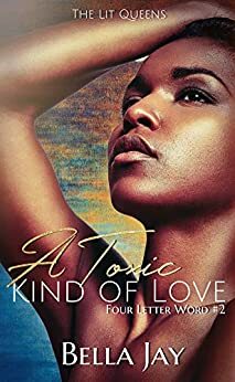 A Toxic Kind of Love by Bella Jay