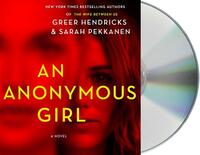 An Anonymous Girl by Greer Hendricks, Sarah Pekkanen