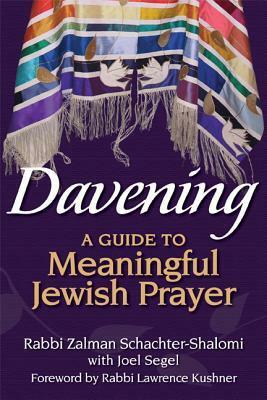 Davening: A Guide to Meaningful Jewish Prayer by Zalman Schachter-Shalomi, Joel Segel, Lawrence Kushner