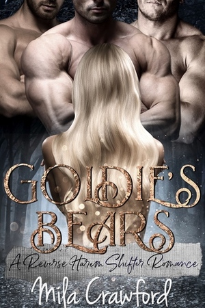 Goldie's Bears: A Reverse Harem FairyTale by Mila Crawford