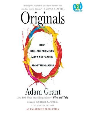 Originals: How Non-Conformists Move the World by Adam M. Grant