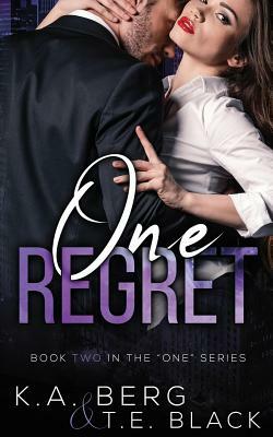 One Regret by K.A. Berg, T. E. Black