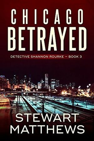 Chicago Betrayed by Stewart Matthews