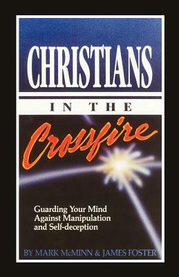 Christians in the Crossfire: Guarding Your Mind Against Manipulation and Self-Deception by Mark R. McMinn