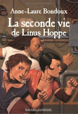 La seconde vie de Linus Hoppe by Anne-Laure Bondoux