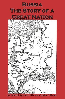 Russia the Story of a Great Nation by Edward Sylvester Ellis, Charles F. Horne