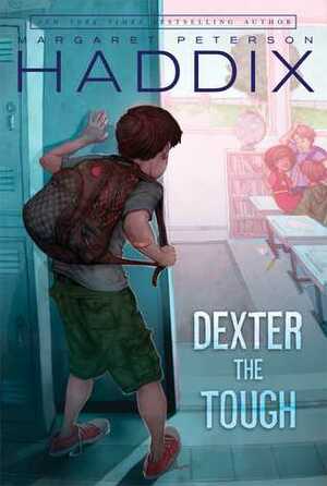 Dexter the Tough by Margaret Peterson Haddix, Mark Elliott