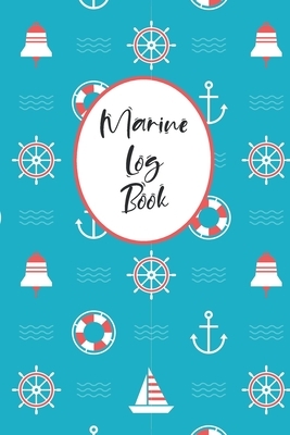Marine Logbook: Captain's Logbook Boating Trip Record and Expense Tracker by Charles M. Robinson