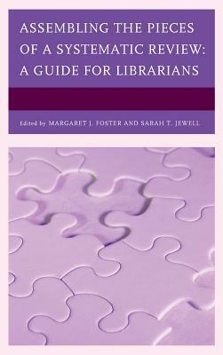 Assembling the Pieces of a Systematic Review: A Guide for Librarians by 