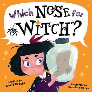 Which Nose for Witch? by David Crosby