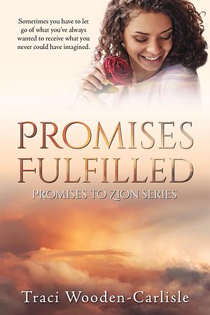 Promises Fulfilled by Traci Wooden-Carlisle, Traci Wooden-Carlisle