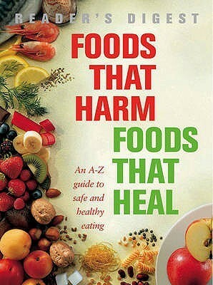 Foods That Harm, Foods That Heal by Fran Berkoff, Karl Adamson, Ursula Arens, Liz Clasen, Joe Schwarcz, Julia Bigg