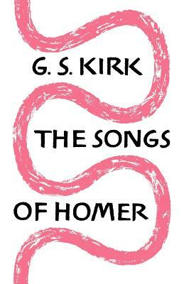 The Songs of Homer by G. S. Kirk