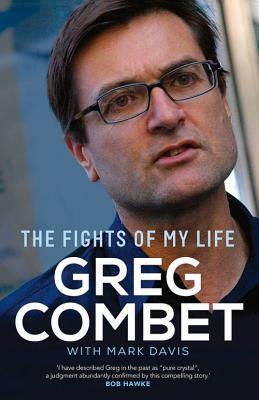 The Fights of My Life by Greg Combet, Mark Davis