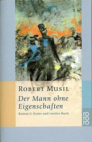 Der Mann ohne Eigenschaften I: Erstes und zweites Buch by Robert Musil