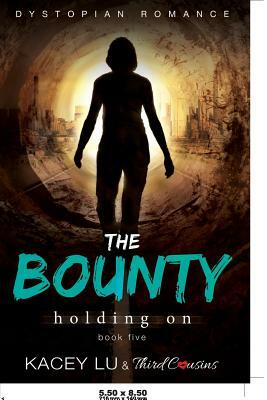 The Bounty - Holding On (Book 5) Dystopian Romance by Third Cousins