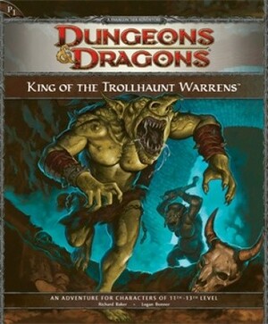 King of the Trollhaunt Warrens: Adventure P1 by Logan Bonner, Richard Baker, Scott Fitzgerald Gray