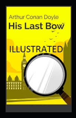 His Last Bow Illustrated by Arthur Conan Doyle