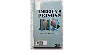 America's Prisons: Opposing Viewpoints by Charles P. Cozic