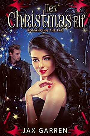 Her Christmas Elf: A Holiday Paranormal Romance (Romancing the Fae Book 1) by Jax Garren