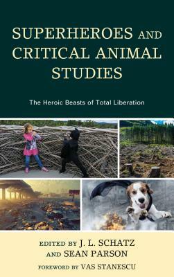 Superheroes and Critical Animal Studies: The Heroic Beasts of Total Liberation by 