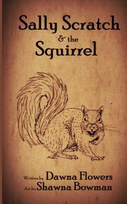 Sally Scratch and the Squirrel by Dawna Flowers