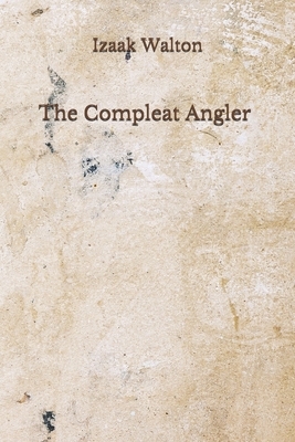 The Compleat Angler: (Aberdeen Classics Collection) by Izaak Walton