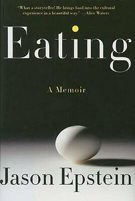 Eating: A Memoir by Jason Epstein