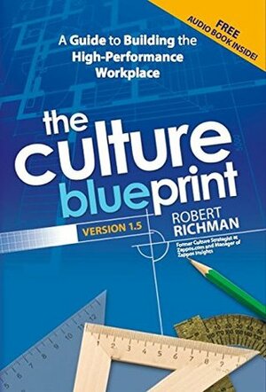 The Culture Blueprint: A Guide to Building the High-Performance Workplace by Beth Kirlin, Dave Logan (forward), Robert Richman
