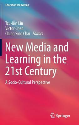 New Media and Learning in the 21st Century: A Socio-Cultural Perspective by 