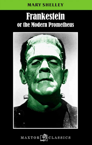 Frankenstein or the Modern Prometheus by Mary Shelley