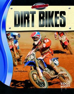 Dirt Bikes by Lori Polydoros