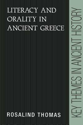 Literacy and Orality in Ancient Greece by Rosalind Thomas