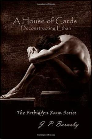 A House Of Cards Deconstructing Ethan by J.P. Barnaby