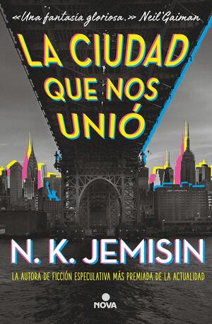 La Ciudad Que Nos Unió / The City We Became by N.K. Jemisin
